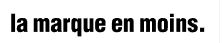 la marque en moins